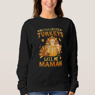 My Favourite Turkeys Call Me Mamaw Fall Thanksgivi Sweatshirt