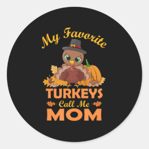 My Favourite Turkeys Call Me Mum Thanksgiving  Classic Round Sticker