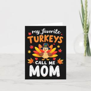 My Favourite Turkeys Call Me Mum Thanksgiving Fami Card