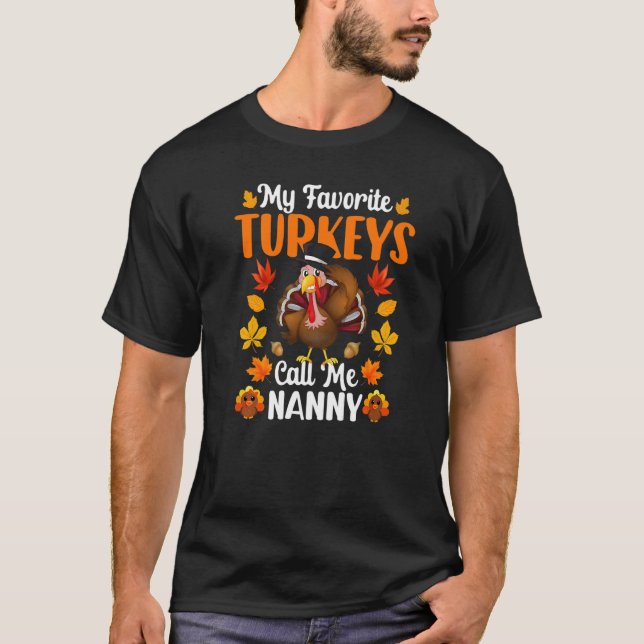 My Favourite Turkeys Call Me Nanny   Thanksgiving T-Shirt (Front)