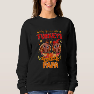 My Favourite Turkeys Call Me Papa Thankful Thanksg Sweatshirt