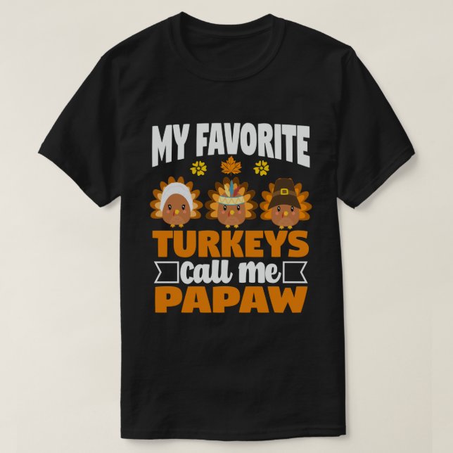 My Favourite turkeys Call Me Papaw Thanksgiving  T-Shirt (Design Front)