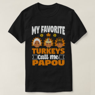 My Favourite turkeys Call Me Papou Thanksgiving  T-Shirt