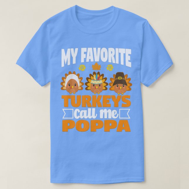 My Favourite turkeys Call Me Poppa Funny Fall Than T-Shirt (Design Front)