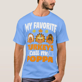 My Favourite turkeys Call Me Poppa Funny Fall Than T-Shirt