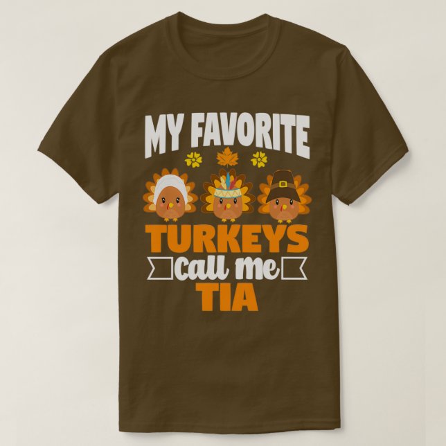 My Favourite turkeys Call Me Tia Funny Fall Thanks T-Shirt (Design Front)