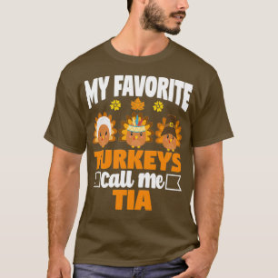 My Favourite turkeys Call Me Tia Funny Fall Thanks T-Shirt