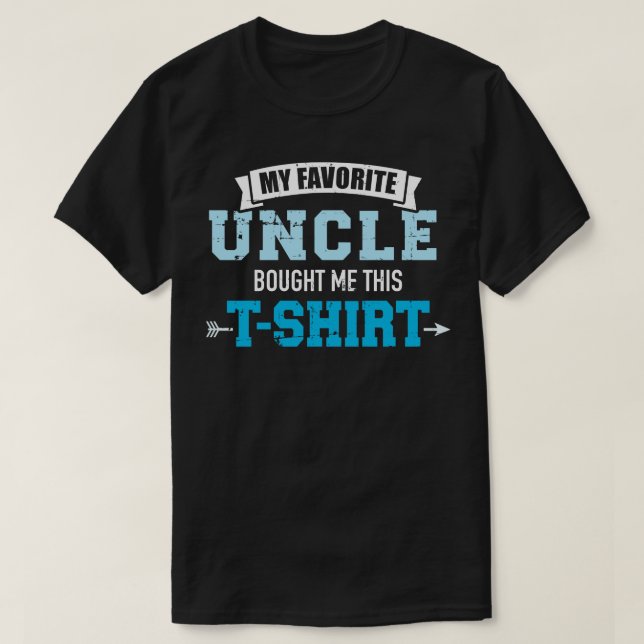 My favourite uncle bought me this gift T-Shirt (Design Front)