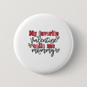 My Favourite Valentine Calls Me Mummy Shirt Valent 6 Cm Round Badge