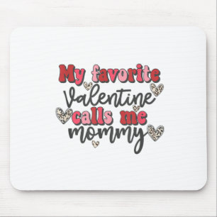 My Favourite Valentine Calls Me Mummy Shirt Valent Mouse Pad