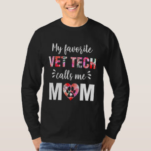 My Favourite Vet Tech Calls Me Mum Mothers Day   T T-Shirt