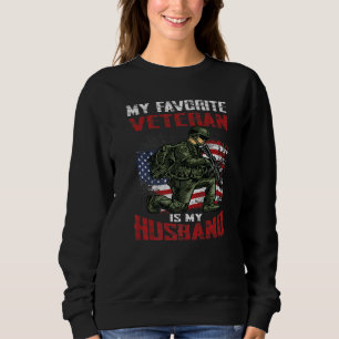 My Favourite Veteran Is My Husband Proud Veteran W Sweatshirt