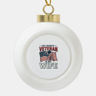 My Favourite Veteran Is My Wife Patriotic Shirt De Ceramic Ball Christmas Ornament