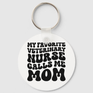 My Favourite Veterinary Nurse Calls Me Mum   Key Ring
