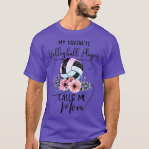 My Favourite Volleyball Player Call Me Mum T-Shirt