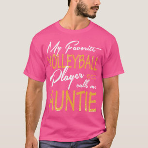 My Favourite Volleyball Player Calls Me Auntie T-Shirt