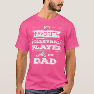 My Favourite Volleyball Player Calls Me Dad Appare T-Shirt