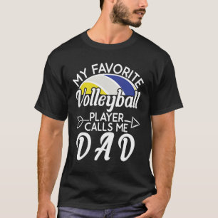 My Favourite volleyball Player Calls Me Dad   Fath T-Shirt