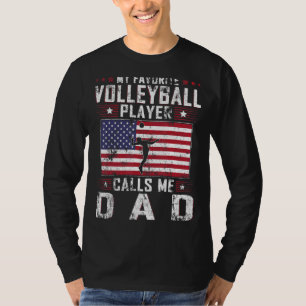 My Favourite Volleyball Player Calls Me Dad Father T-Shirt