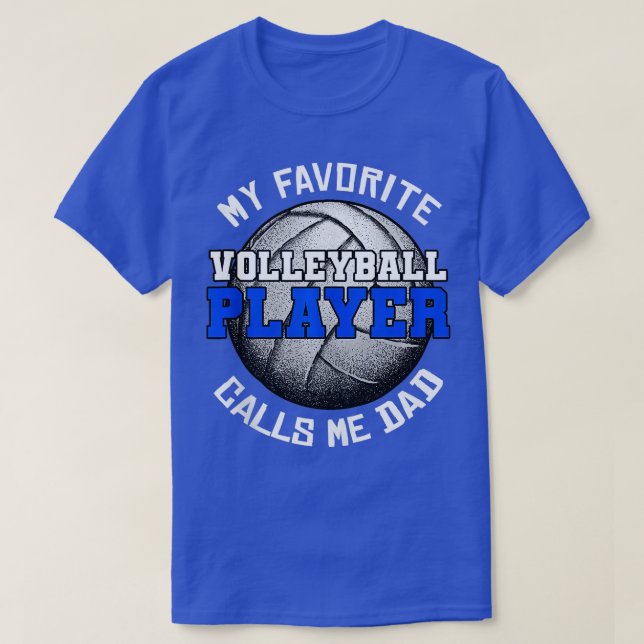 My Favourite Volleyball Player Calls Me Dad Father T-Shirt (Design Front)