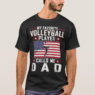 My Favourite Volleyball Player Calls Me Dad Father T-Shirt