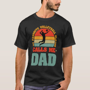 My Favourite Volleyball Player Calls Me Dad Player T-Shirt