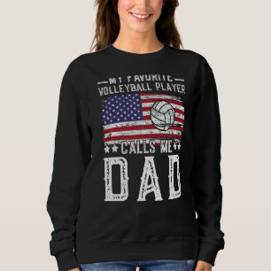 My Favourite Volleyball Player Calls Me Dad Volley Sweatshirt