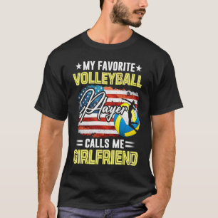 My Favourite Volleyball Player Calls Me Girlfriend T-Shirt