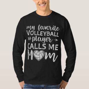 My Favourite Volleyball Player Calls Me Mum T-Shirt