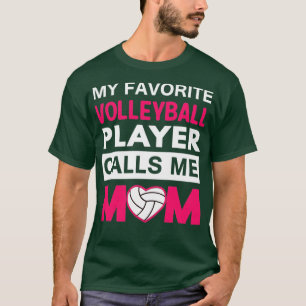 My Favourite Volleyball Player Calls Me Mum T-Shirt