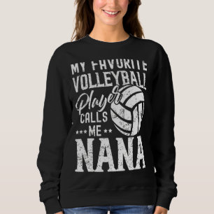 My Favourite Volleyball Player Calls Me Nana Sweatshirt
