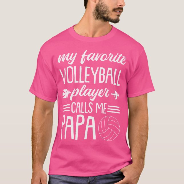 My Favourite Volleyball Player Calls Me Papa Proud T-Shirt (Front)