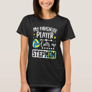 My Favourite Volleyball Player Calls Me Stepmom T-Shirt