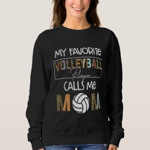My Favourite Volleyball Player  Mother's Day Sport Sweatshirt