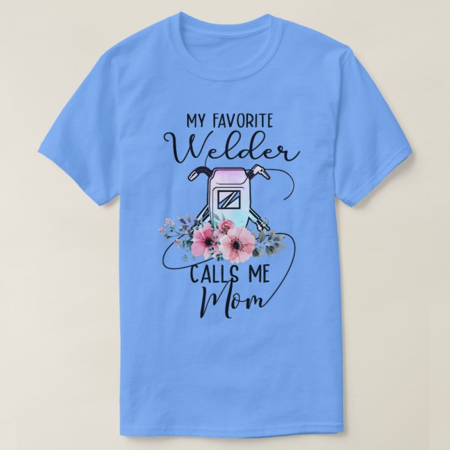 My Favourite Welder Call Me Mum  T-Shirt (Design Front)