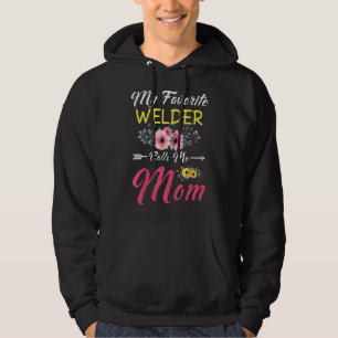 My Favourite Welder Calls Me Mum Flowers Family Mo Hoodie