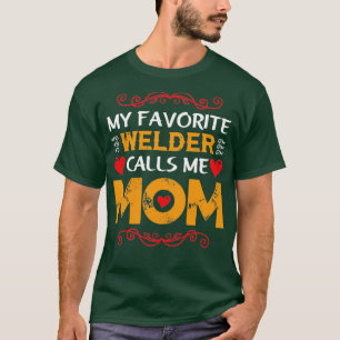 my favourite welder calls me mum funny T-Shirt