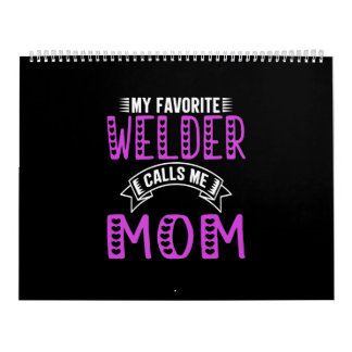 My Favourite Welder Calls Me Mum Gifts For Welder Calendar