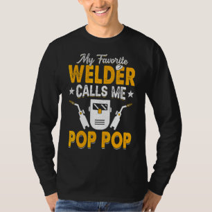 My Favourite Welder Calls Me Pop Pop Welding Papa  T-Shirt