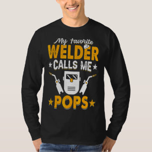 My Favourite Welder Calls Me Pops Welding Papa Men T-Shirt