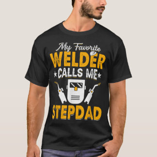 My Favourite Welder Calls Me Stepdad Welding Papa  T-Shirt