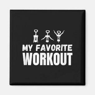 My Favourite Workout Exercise Funny Wine Lover  Magnet