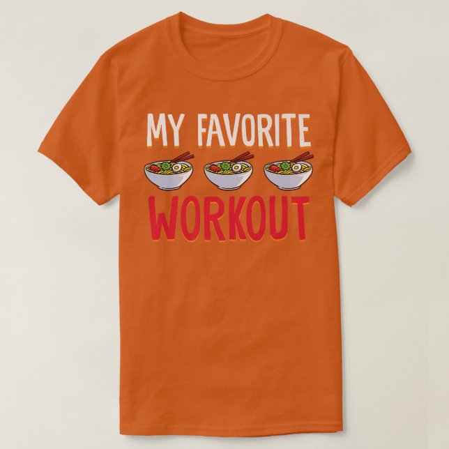 My Favourite Workout Food Bowl Asian Cuisine Noodl T-Shirt (Design Front)