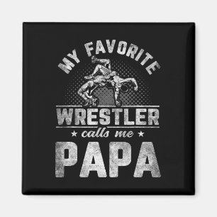 My Favourite Wrestler Calls Me Papa Father&# s Da Magnet