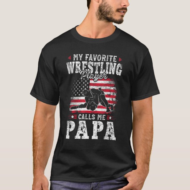 My Favourite Wrestling Player Calls Me Papa Father T-Shirt (Front)