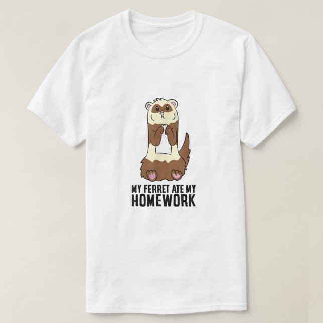 My Ferret Ate My Homework  T-Shirt (Design Front)