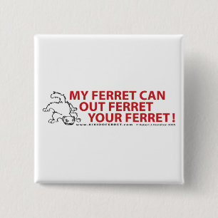 My Ferret Can...Sq Button