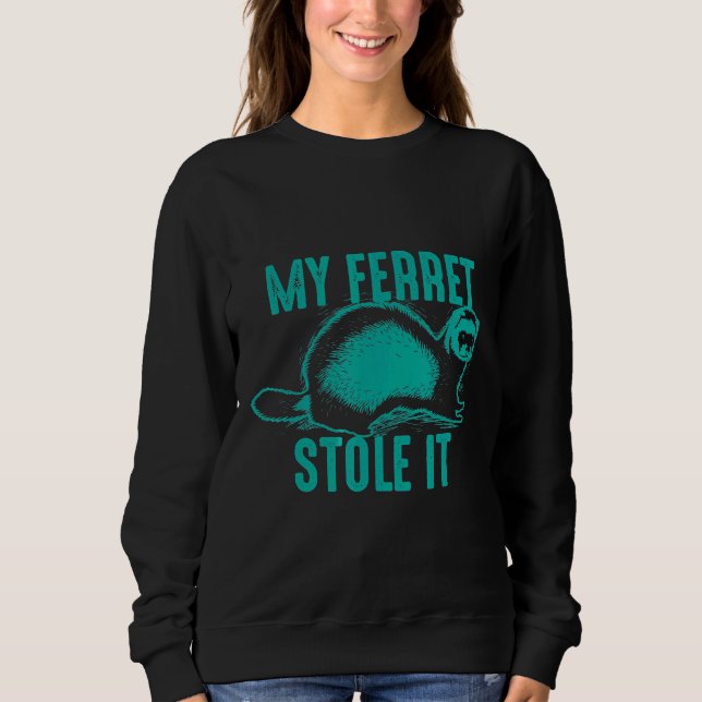 My Ferret Stole It Cute Polecat Sweatshirt (Front)