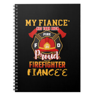 My Fiance Has Your Back Proud Firefighter Fiancee Notebook