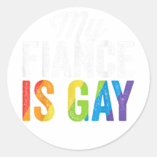 My Fiance Is Gay Shirt LGBT Gay Pride Wedding Gift Classic Round Sticker
